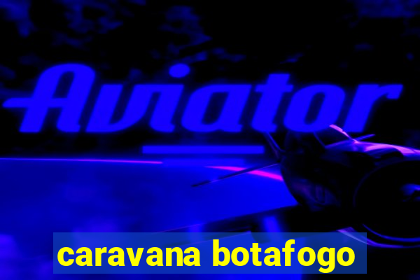 caravana botafogo